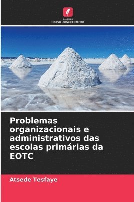 bokomslag Problemas organizacionais e administrativos das escolas primrias da EOTC