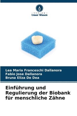 Einfhrung und Regulierung der Biobank fr menschliche Zhne 1