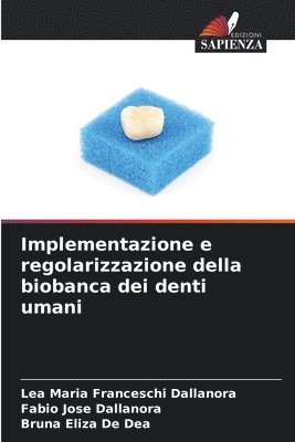 Léa Maria Franceschi Dallanora, Fabio Jose Dallanora, Bruna Eliza de Dea - Implementazione e regolarizzazione della biobanca dei denti umani, Häftad