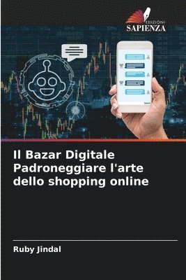 bokomslag Il Bazar Digitale Padroneggiare l'arte dello shopping online