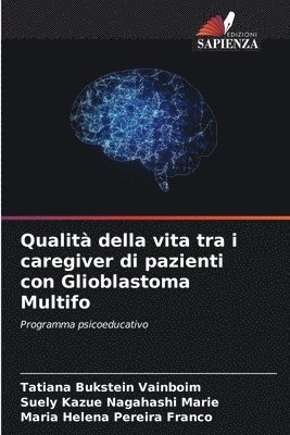 Tatiana Bukstein Vainboim, Suely Kazue Nagahashi Marie, Maria Helena Pereira Franco - Qualità della vita tra i caregiver di pazienti con Glioblastoma Multifo, Häftad