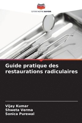 Guide pratique des restaurations radiculaires 1