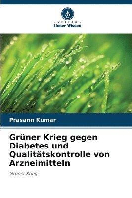 bokomslag Grüner Krieg gegen Diabetes und Qualitätskontrolle von Arzneimitteln