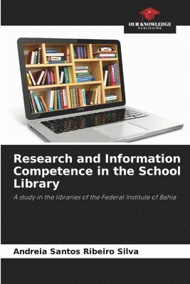 Andreia Santos Ribeiro Silva - Research and Information Competence in the School Library, Häftad