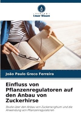 bokomslag Einfluss von Pflanzenregulatoren auf den Anbau von Zuckerhirse