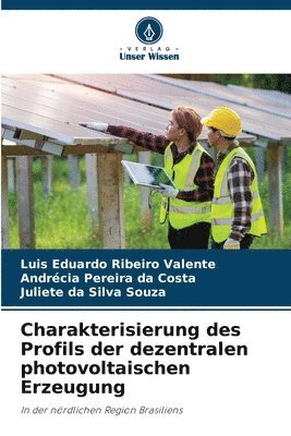 Luis Eduardo Ribeiro Valente, Andrécia Pereira Da Costa, Juliete Da Silva Souza, Andrécia Pereira da Costa - Charakterisierung des Profils der dezentralen photovoltaischen Erzeugung, Häftad
