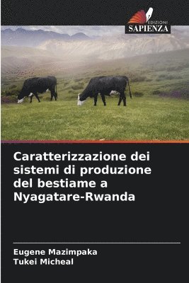 bokomslag Caratterizzazione dei sistemi di produzione del bestiame a Nyagatare-Rwanda