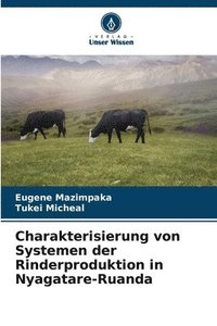 bokomslag Charakterisierung von Systemen der Rinderproduktion in Nyagatare-Ruanda