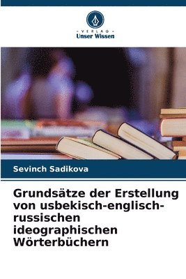 bokomslag Grundstze der Erstellung von usbekisch-englisch-russischen ideographischen Wrterbchern