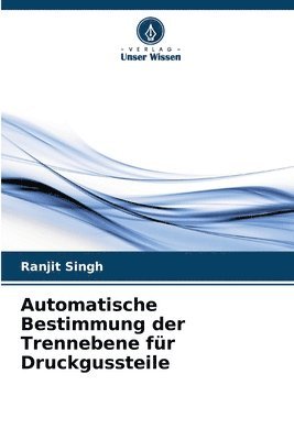 bokomslag Automatische Bestimmung der Trennebene für Druckgussteile