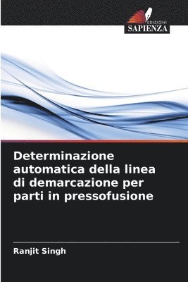 Determinazione automatica della linea di demarcazione per parti in pressofusione 1