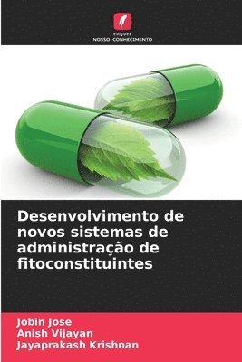 Jobin Jose, Anish Vijayan, Jayaprakash Krishnan - Desenvolvimento de novos sistemas de administração de fitoconstituintes, Häftad