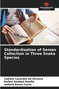 bokomslag Standardisation of Semen Collection in Three Snake Species