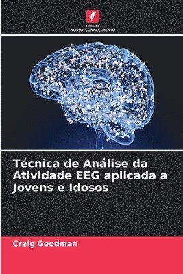 bokomslag Tcnica de Anlise da Atividade EEG aplicada a Jovens e Idosos