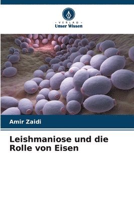 bokomslag Leishmaniose und die Rolle von Eisen