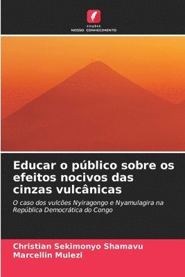Christian Sekimonyo Shamavu, Marcellin Mulezi, Christian SEKIMONYO SHAMAVU - Educar o público sobre os efeitos nocivos das cinzas vulcânicas, Häftad