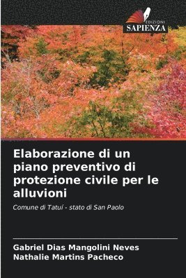 Gabriel Dias Mangolini Neves, Nathalie Martins Pacheco - Elaborazione di un piano preventivo di protezione civile per le alluvioni, Häftad