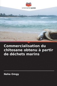 bokomslag Commercialisation du chitosane obtenu  partir de dchets marins