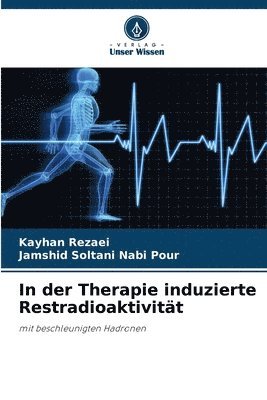 Kayhan Rezaei, Jamshid Soltani Nabi Pour - In der Therapie induzierte Restradioaktivität, Häftad