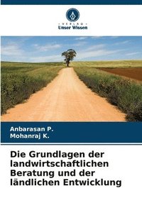 bokomslag Die Grundlagen der landwirtschaftlichen Beratung und der lndlichen Entwicklung