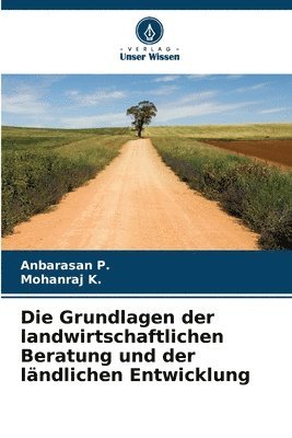 bokomslag Die Grundlagen der landwirtschaftlichen Beratung und der lndlichen Entwicklung