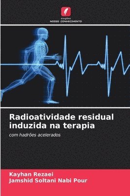 bokomslag Radioatividade residual induzida na terapia