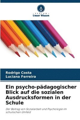 Rodrigo Costa, Luciana Ferreira - psycho-pädagogischer Blick auf die sozialen Ausdrucksformen in der Schule, Häftad