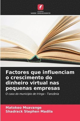 bokomslag Factores que influenciam o crescimento do dinheiro virtual nas pequenas empresas