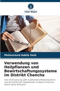 bokomslag Verwendung von Heilpflanzen und Bewirtschaftungssysteme im Distrikt Chencha