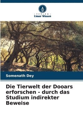 bokomslag Die Tierwelt der Dooars erforschen - durch das Studium indirekter Beweise