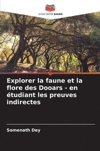 bokomslag Explorer la faune et la flore des Dooars - en tudiant les preuves indirectes