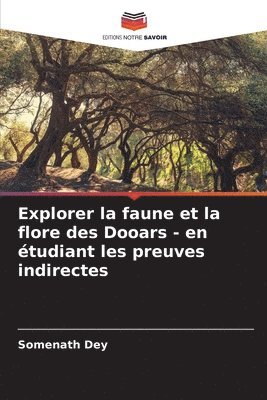 bokomslag Explorer la faune et la flore des Dooars - en étudiant les preuves indirectes