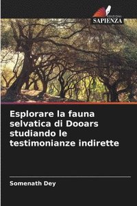 bokomslag Esplorare la fauna selvatica di Dooars studiando le testimonianze indirette