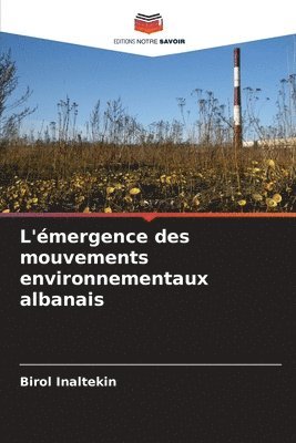 bokomslag L'émergence des mouvements environnementaux albanais