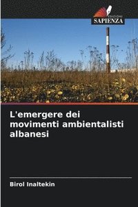 bokomslag L'emergere dei movimenti ambientalisti albanesi