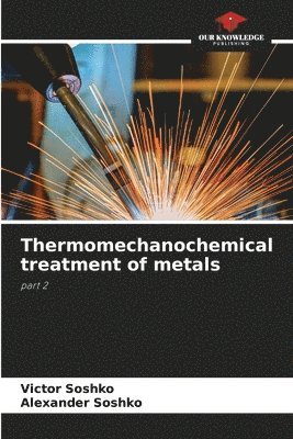 Thermomechanochemical treatment of metals 1