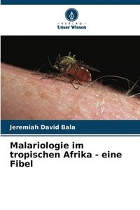 bokomslag Malariologie im tropischen Afrika - eine Fibel