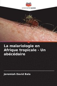 bokomslag La malariologie en Afrique tropicale - Un abcdaire