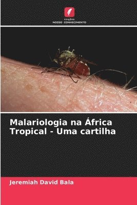 bokomslag Malariologia na frica Tropical - Uma cartilha