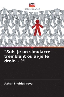 bokomslag &quot;Suis-je un simulacre tremblant ou ai-je le droit... ?&quot;