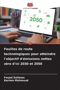 bokomslag Feuilles de route technologiques pour atteindre l'objectif d'missions nettes zro d'ici 2030 et 2050