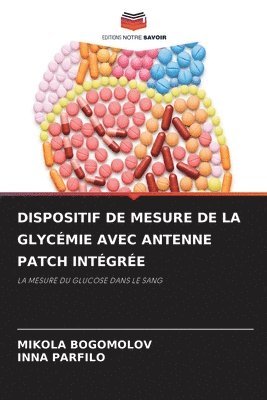 Mikola Bogomolov, Іnna Parfilo, &#1030;nna Parfilo, MIKOLA BOGOMOLOV, ¿NNA PARFILO, ¿Nna Parfilo - Dispositif de Mesure de la Glycémie Avec Antenne Patch Intégrée, Häftad