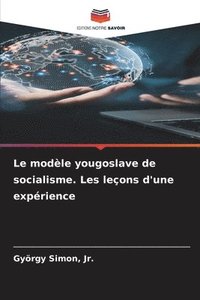 bokomslag Le modle yougoslave de socialisme. Les leons d'une exprience