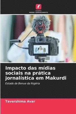 bokomslag Impacto das mdias sociais na prtica jornalstica em Makurdi