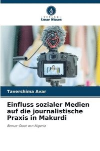 bokomslag Einfluss sozialer Medien auf die journalistische Praxis in Makurdi