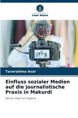 bokomslag Einfluss sozialer Medien auf die journalistische Praxis in Makurdi