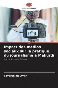 bokomslag Impact des mdias sociaux sur la pratique du journalisme  Makurdi