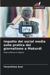 bokomslag Impatto dei social media sulla pratica del giornalismo a Makurdi