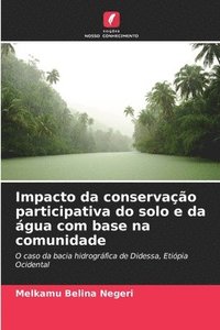 bokomslag Impacto da conservao participativa do solo e da gua com base na comunidade