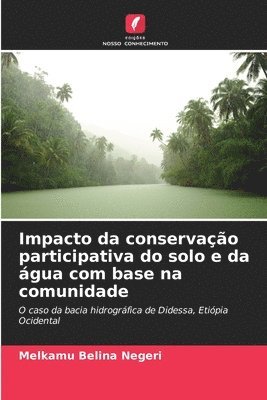 bokomslag Impacto da conservação participativa do solo e da água com base na comunidade
